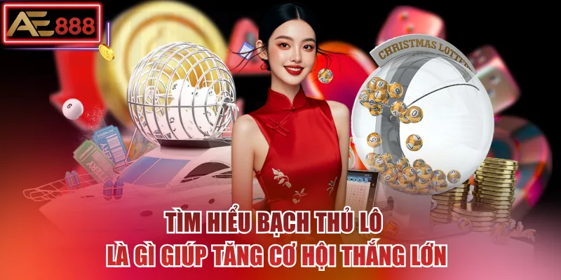 Tìm hiểu bạch thủ lô là gì giúp tăng cơ hội thắng lớn